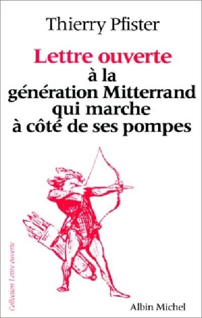 Lettre ouverte à la génération Mitterrand - Thierry Pfister
