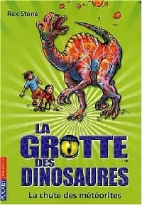 La grotte des dinosaures : La chute des météorites - Rex Stone