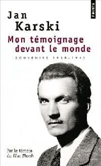 Mon témoignage devant le monde - Jan Karski