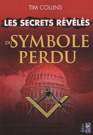 Les secrets révélés du Symbole perdu - Tim Collins