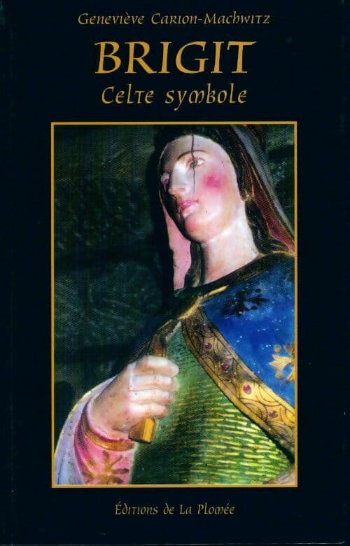 Brigit. Celte symbole - Geneviève Carion-Machwitz